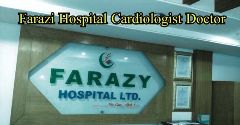 Farazi Hospital Cardiologist Doctor Name,visit,Fee & serial